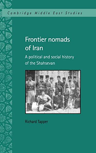 Frontier Nomads of Iran: A Political and Social History of the Shahsevan (Cambridge Middle East Library) von Cambridge University Press