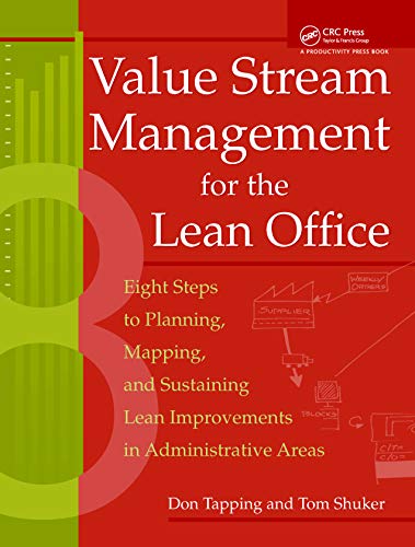 Value Stream Management for the Lean Office: Eight Steps to Planning, Mapping, & Sustaining Lean Improvements in Administrative Areas: 8 Steps to ... Lean Improvements in Administrative Areas Value Stream Management for the Lean Office: Eight Steps to Planning, Mapping, & Sustaining Lean Improvements in Administrative Areas: 8 Steps to ... Lean Improvements in Administrative Areas von Brand: Productivity Press