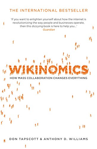 Wikinomics: How Mass Collaboration Changes Everything