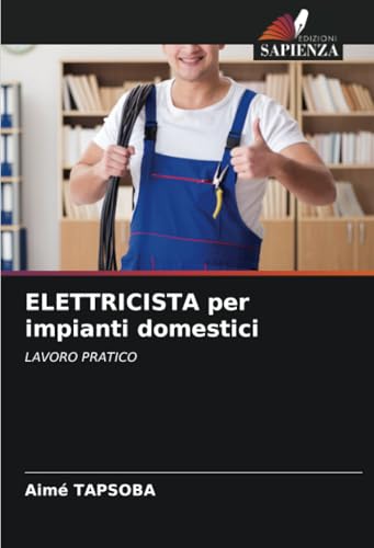 ELETTRICISTA per impianti domestici: LAVORO PRATICO von Edizioni Sapienza
