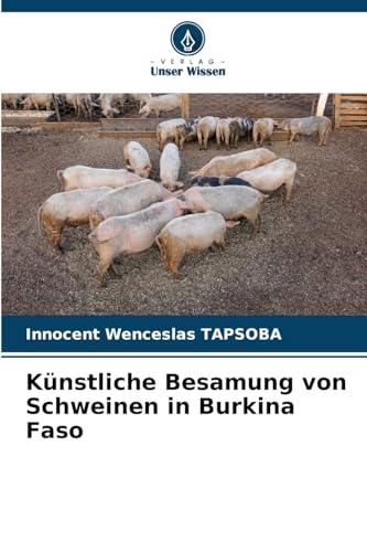 Künstliche Besamung von Schweinen in Burkina Faso von Verlag Unser Wissen