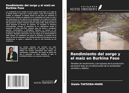 Rendimiento del sorgo y el maíz en Burkina Faso: Pérdidas de rendimiento y de ingresos de la producción de secano bajo los condicionantes de la variabilidad climática y edáfica von Ediciones Nuestro Conocimiento