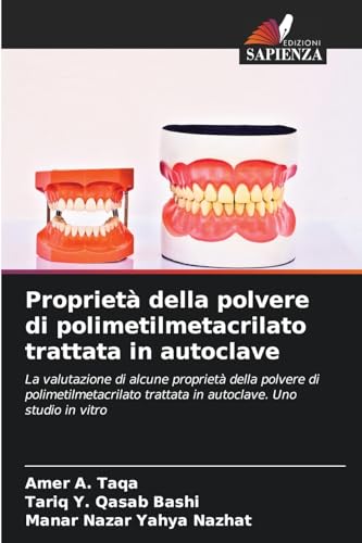 Proprietà della polvere di polimetilmetacrilato trattata in autoclave: La valutazione di alcune proprietà della polvere di polimetilmetacrilato trattata in autoclave. Uno studio in vitro von Edizioni Sapienza