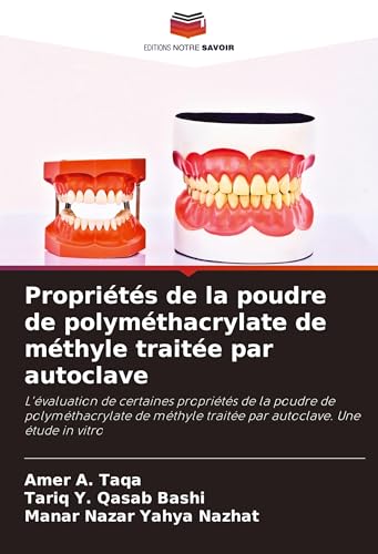 Propriétés de la poudre de polyméthacrylate de méthyle traitée par autoclave: L'évaluation de certaines propriétés de la poudre de polyméthacrylate de méthyle traitée par autoclave. Une étude in vitro