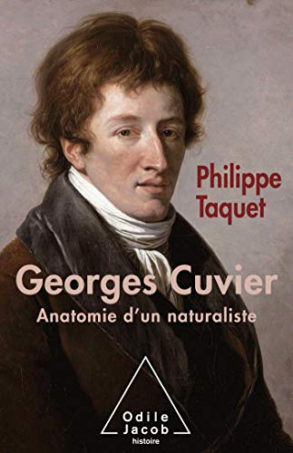 Georges Cuvier: Anatomie d'un naturaliste
