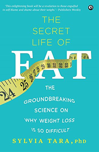 THE SECRET LIFE OF FAT: THE GROUNDBREAKING SCIENCE ON WHY WEIGHT LOSS IS SO DIFFICULT von Aleph Book Company