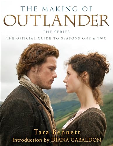 The Making of Outlander: The Series: The Official Guide to Seasons One & Two von Delacorte Press