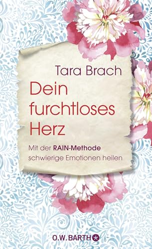 Dein furchtloses Herz: Mit der RAIN-Methode schwierige Emotionen heilen | Radical Compassion und Radical Acceptance praktisch anwendbar von Droemer Knaur*