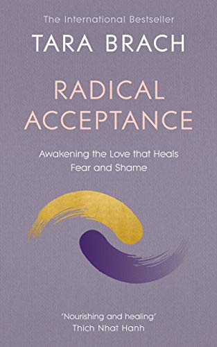 Radical Acceptance: Awakening the Love that Heals Fear and Shame von Rider