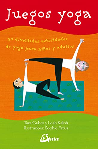 Juegos yoga : 50 divertidas actividades de yoga para niños y adultos (Peque Gaia)