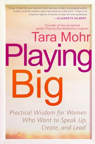 Playing Big: Practical Wisdom for Women Who Want to Speak Up, Create, and Lead von Avery