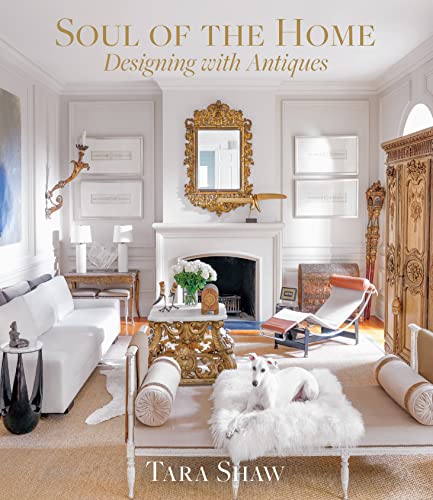 Soul of the Home: Decorating With Antiques von Abrams Books