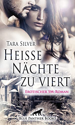 Heiße Nächte zu viert | Erotischer SM-Roman: Eifersucht, nackte Haut und eine SM-Orgie von Blue Panther Books