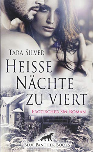 Heiße Nächte zu viert | Erotischer SM-Roman: Eifersucht, nackte Haut und eine SM-Orgie