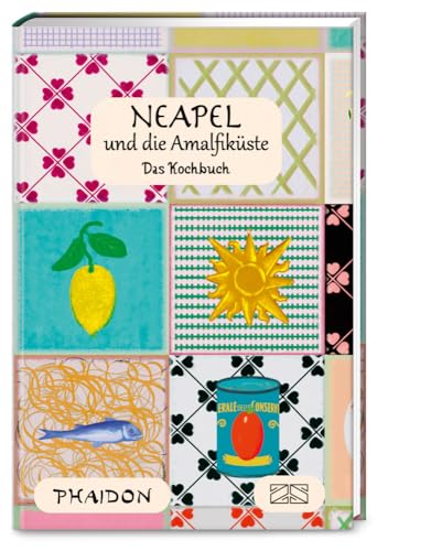 Neapel und Amalfiküste: Die echte Küche Kampaniens – authentische Rezepte – typische Produkte – kulinarische Traditionen – eine Genussreise durch Süditaliens Kochtöpfe und Märkte von Phaidon bei ZS