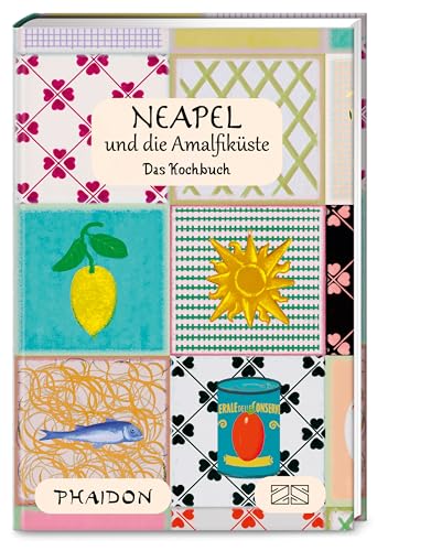 Neapel und Amalfiküste: Die echte Küche Kampaniens – authentische Rezepte – typische Produkte – kulinarische Traditionen – eine Genussreise durch Süditaliens Kochtöpfe und Märkte