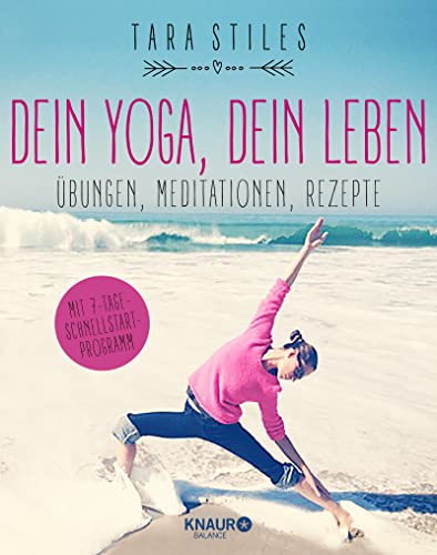 Dein Yoga, dein Leben: Übungen, Meditationen, Rezepte von Droemer Knaur*