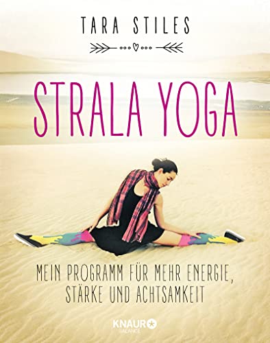 Strala Yoga: Mein Programm für mehr Energie, Stärke und Achtsamkeit von Droemer/Knaur / Knaur Balance