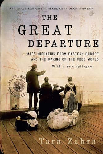 The Great Departure: Mass Migration from Eastern Europe and the Making of the Free World