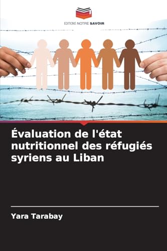 Évaluation de l'état nutritionnel des réfugiés syriens au Liban von Editions Notre Savoir
