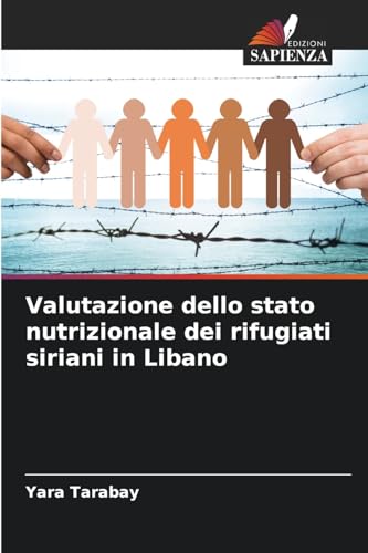 Valutazione dello stato nutrizionale dei rifugiati siriani in Libano von Edizioni Sapienza
