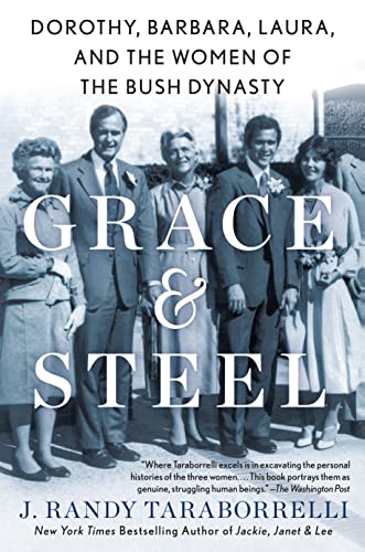 Grace & Steel: Dorothy, Barbara, Laura, and the Women of the Bush Dynasty von Griffin