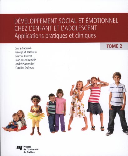 DEVELOPPEMENT SOCIAL'ET EMOTIONNEL'CHEZ L'ENFANT ET L'ADO.T2: Tome 2, Applications pratiques et cliniques DEVELOPPEMENT SOCIAL'ET EMOTIONNEL'CHEZ L'ENFANT ET L'ADO.T2: Tome 2, Applications pratiques et cliniques von PU QUEBEC