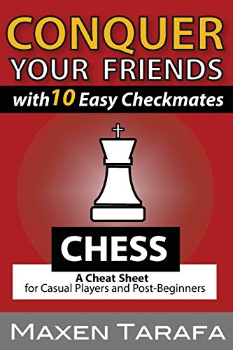 Chess: Conquer your Friends with 10 Easy Checkmates: Chess Strategy for Casual Players and Post-Beginners (Chess for Beginners, Band 4) von Createspace Independent Publishing Platform