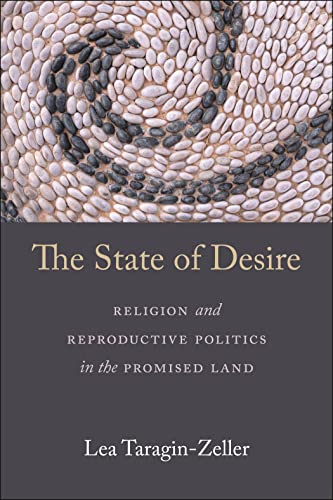 The State of Desire: Religion and Reproductive Politics in the Promised Land von New York University Press