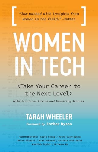 Women in Tech: Take Your Career to the Next Level with Practical Advice and Inspiring Stories