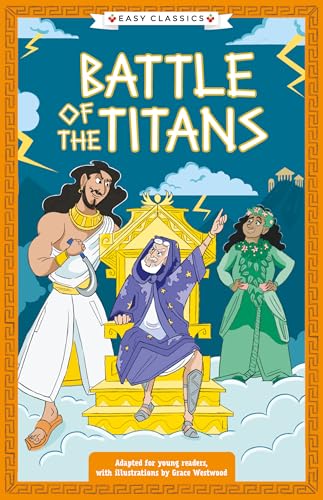 Greek Classics: Battle of the Titans (Easy Classics) (The Greek Mythology Children's Collection: Gods, Mortals and Monsters, Band 1) von Sweet Cherry Publishing