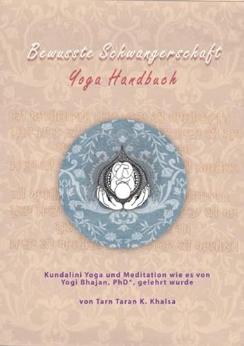 Bewusste Schwangerschaft Yoga Handbuch: Original Titel: Conscious Pregnancy von Yogi Press Sat Nam Media