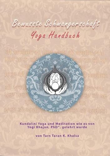 Bewusste Schwangerschaft Yoga Handbuch: Original Titel: Conscious Pregnancy von Yogi Press Sat Nam Media