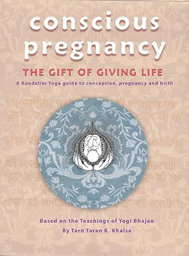 Conscious Pregnancy: The Gift Of Giving Life; Vol. 1 von Yogi Press Sat Nam Media