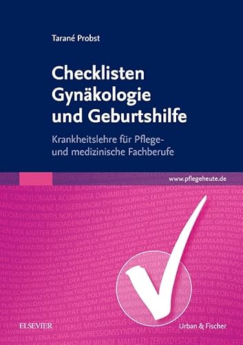Checklisten Gynäkologie und Geburtshilfe: Krankheitslehre für Pflege- und medizinische Fachberufe