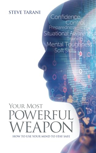 Your Most Powerful Weapon: Using Your Mind to Stay Safe von Independently published