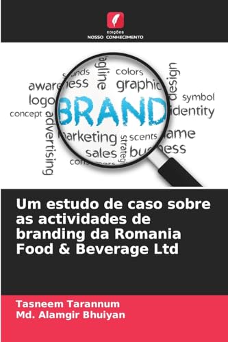 Um estudo de caso sobre as actividades de branding da Romania Food & Beverage Ltd von Edições Nosso Conhecimento