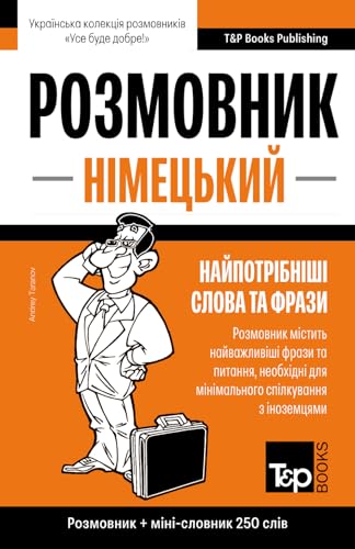 Німецький розмовник і міні-словник 250 слів (Ukrainian collection - Українська колекція, Band 296) von Independently published