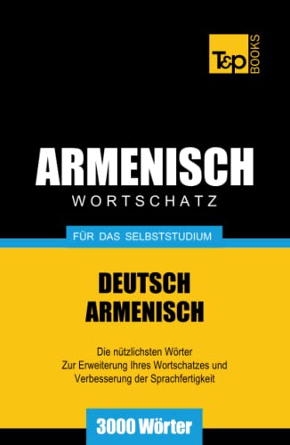 Armenischer Wortschatz für das Selbststudium - 3000 Wörter (German Collection, Band 32) von Independently published