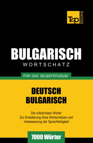 Bulgarischer Wortschatz für das Selbststudium - 7000 Wörter (German Collection, Band 53) von Independently published