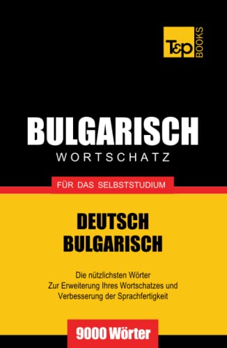 Bulgarischer Wortschatz für das Selbststudium - 9000 Wörter (German Collection, Band 54)
