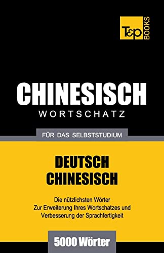 Chinesischer Wortschatz für das Selbststudium - 5000 Wörter (German Collection, Band 59) von T&p Books