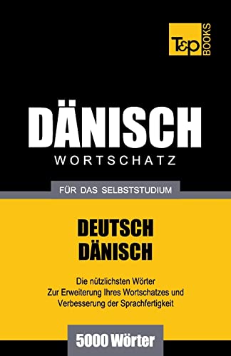 Dänischer Wortschatz für das Selbststudium - 5000 Wörter (German Collection, Band 67)