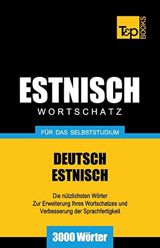 Estnischer Wortschatz für das Selbststudium - 3000 Wörter (German Collection, Band 84) von T&p Books