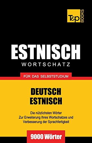 Estnischer Wortschatz für das Selbststudium - 9000 Wörter (German Collection, Band 87) von T&p Books