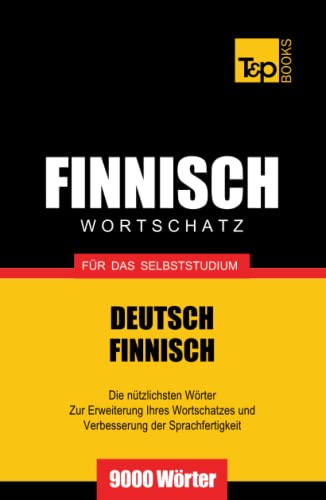 Finnischer Wortschatz für das Selbststudium - 9000 Wörter (German Collection, Band 94)