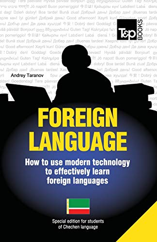 Foreign language - How to use modern technology to effectively learn foreign languages: Special edition - Chechen von T&p Books