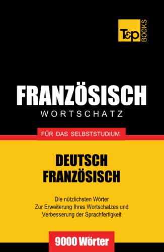 Französischer Wortschatz für das Selbststudium - 9000 Wörter (German Collection, Band 101) von Independently published