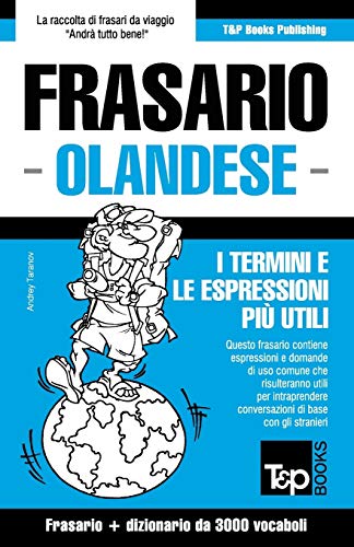 Frasario Italiano-Olandese e vocabolario tematico da 3000 vocaboli (Italian Collection, Band 209) von T&p Books