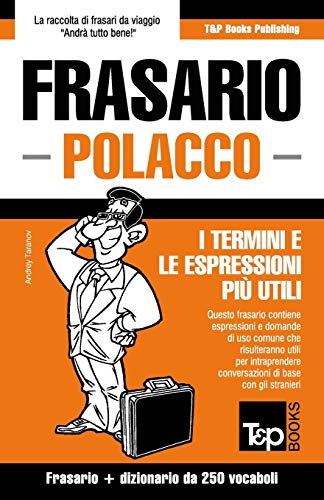Frasario Italiano-Polacco e mini dizionario da 250 vocaboli (Italian Collection, Band 221) von T&p Books